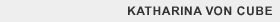 katharina von cube